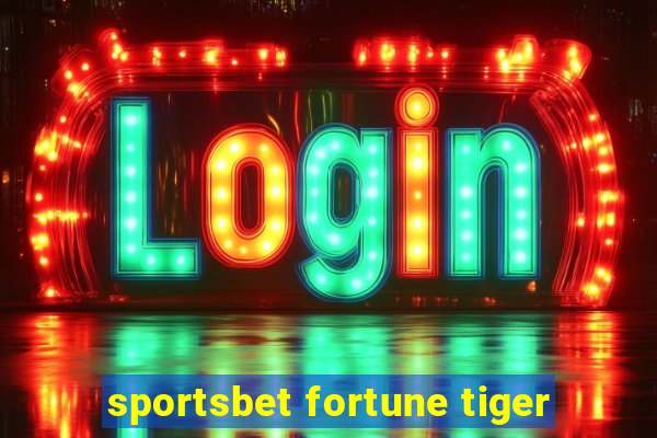 sportsbet fortune tiger